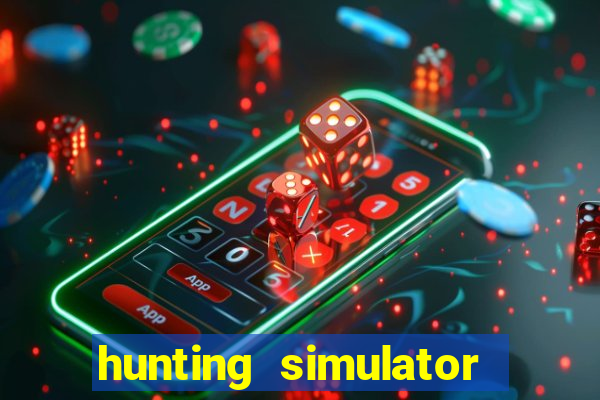 hunting simulator 4x4 dinheiro infinito download